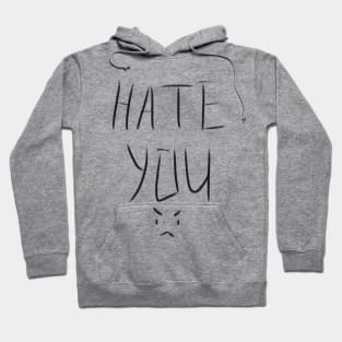 Hate You >:( Hoodie